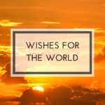 wishes for the world