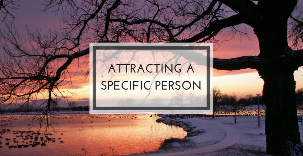 Attract a Specific Person with the Law of Attraction
