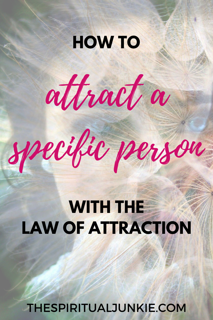 Attract a specific person with the Law of Attraction.