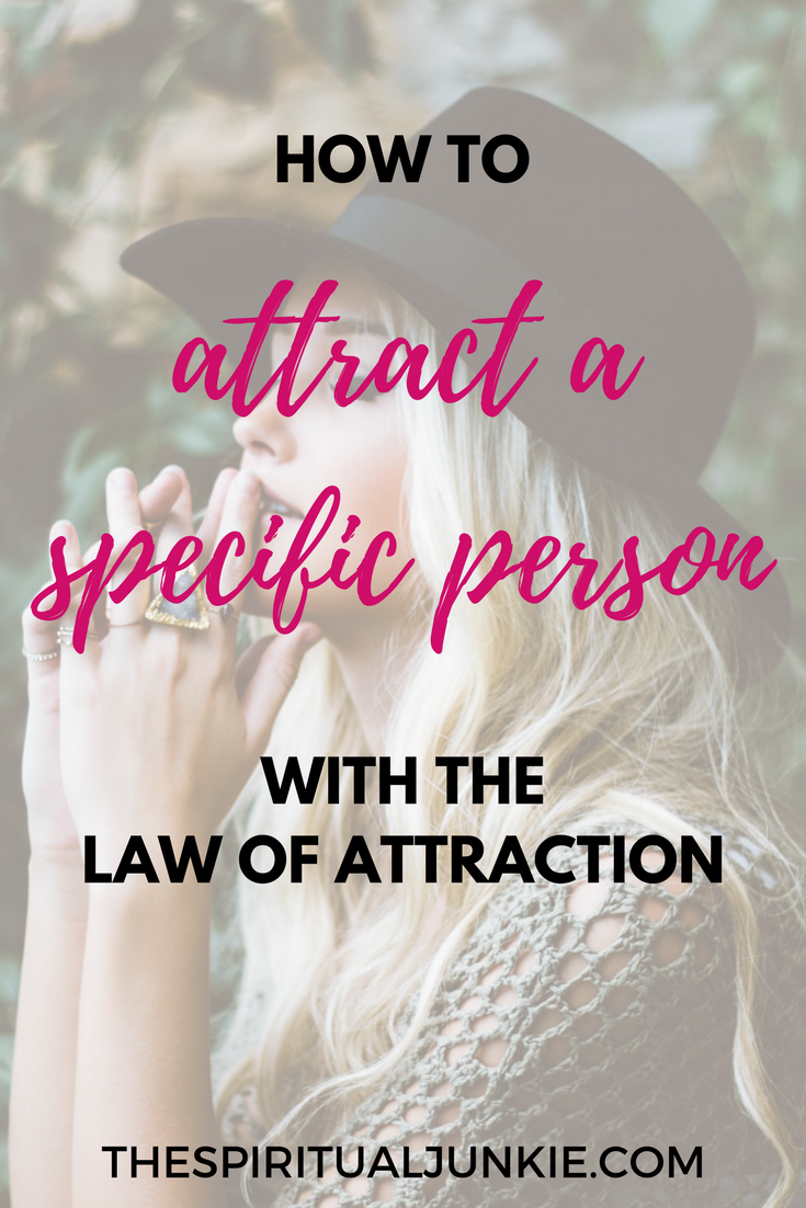 Attract a specific person with the Law of Attraction.