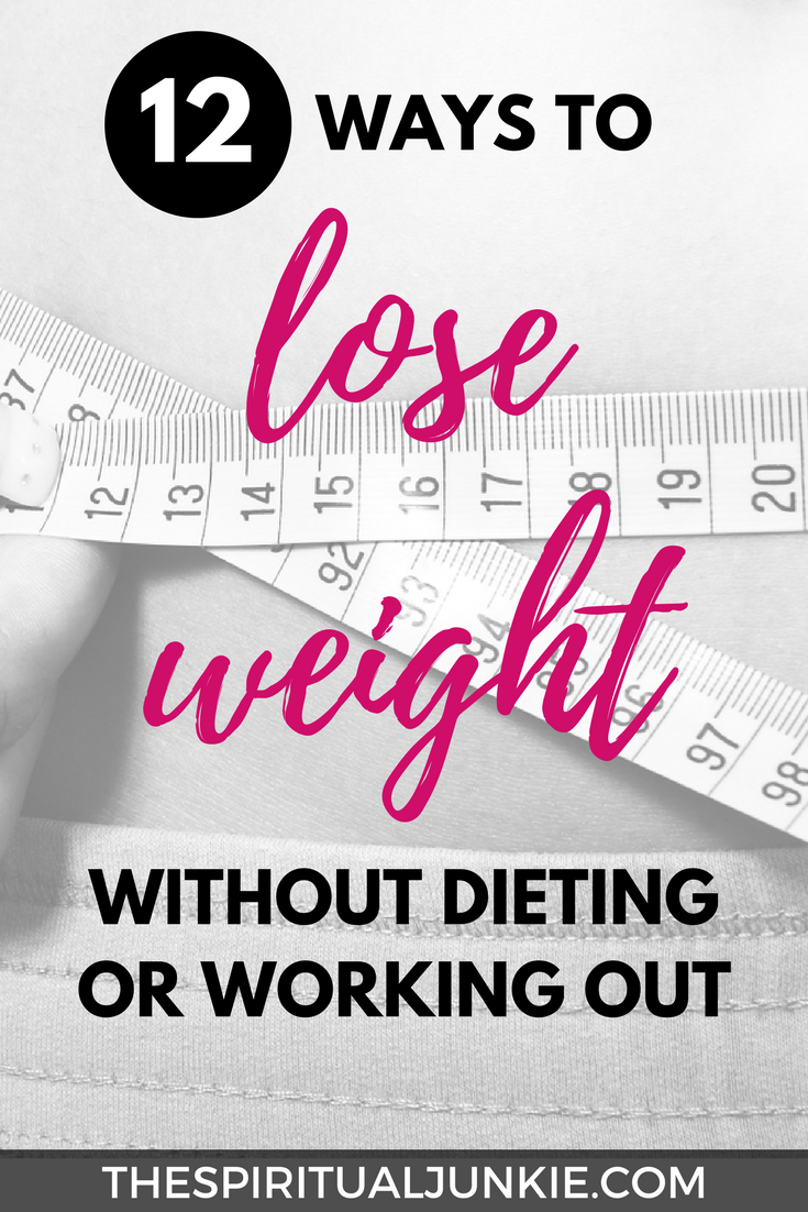How to lose weight without dieting or working out.