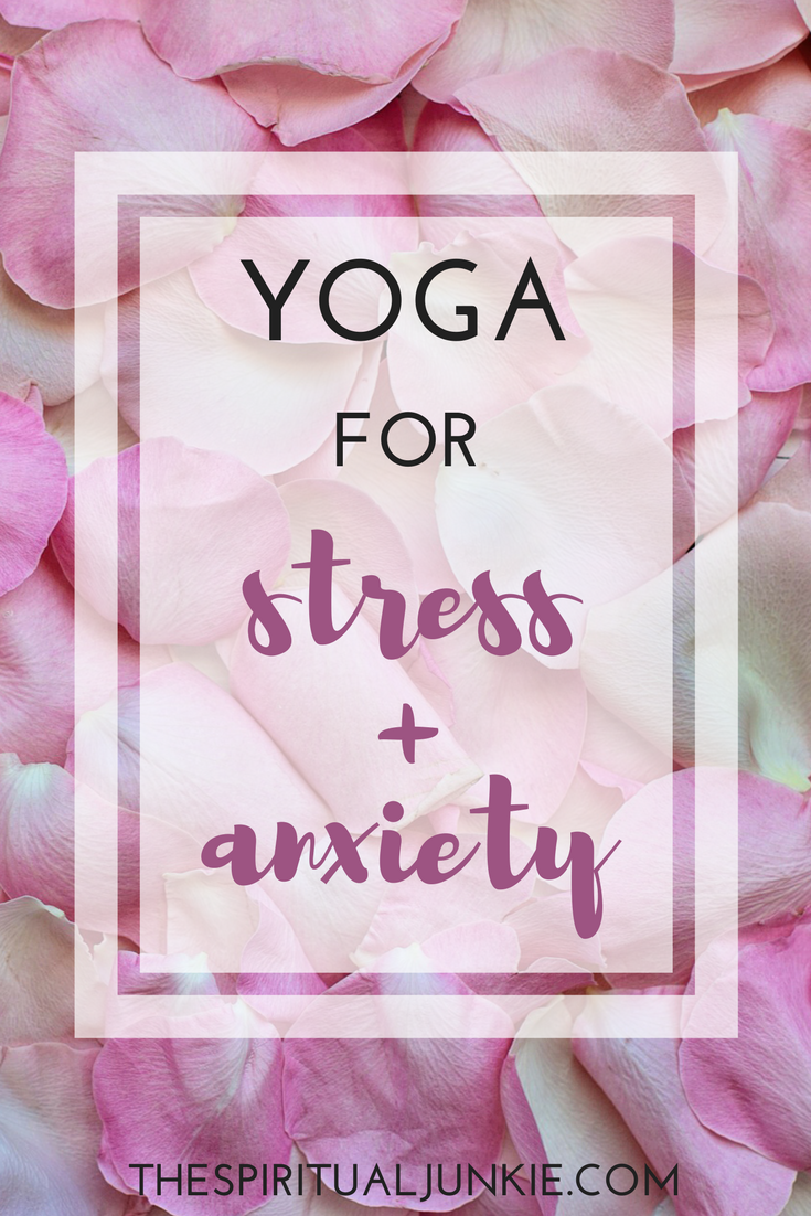 Yoga for anxiety and stress.