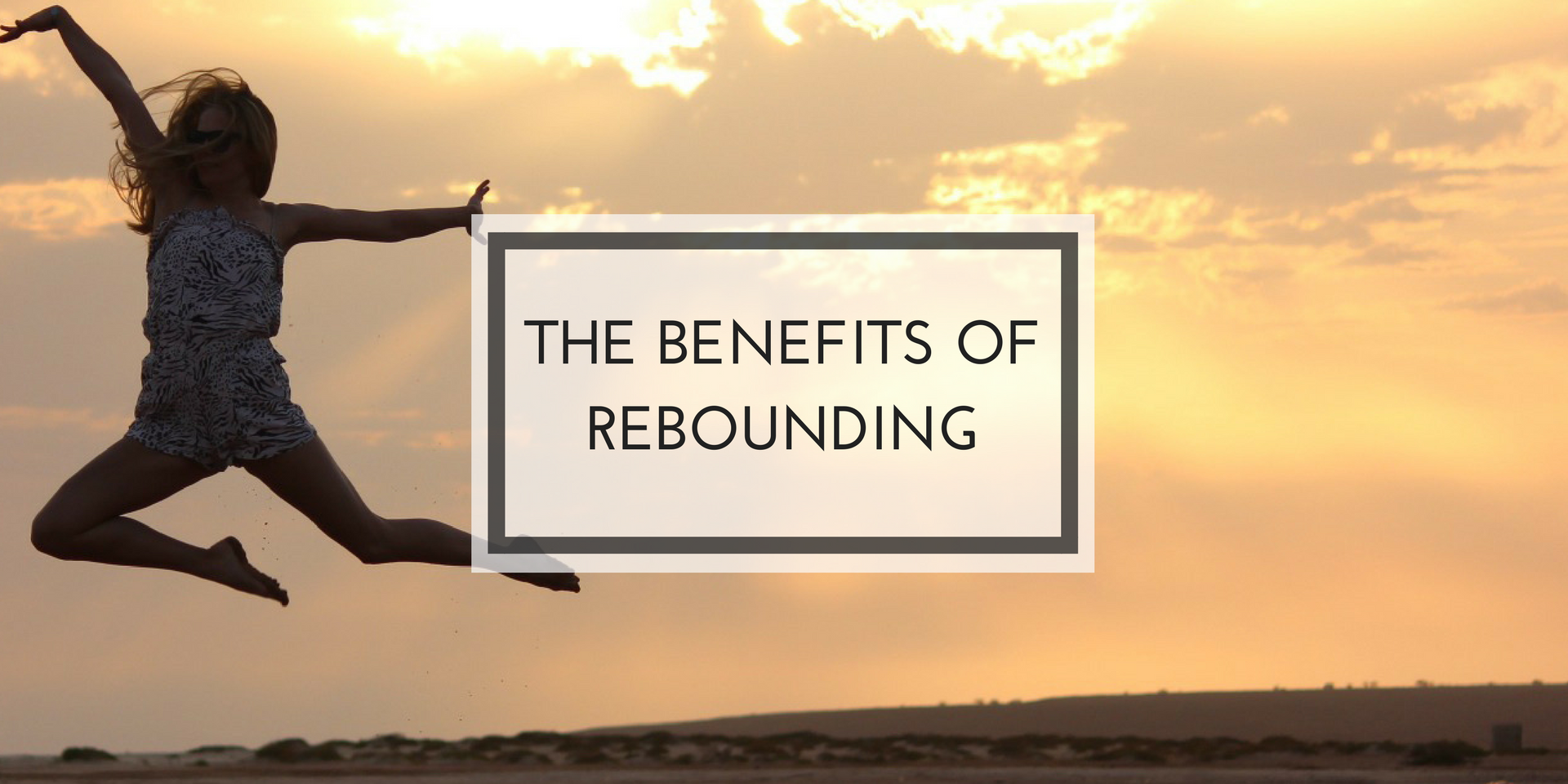 The Benefits of Rebounding The Spiritual Junkie